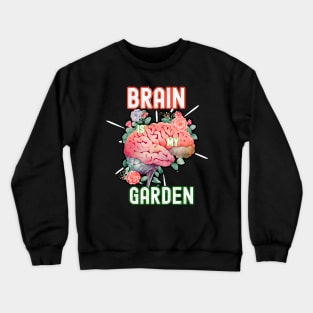 Brain is My Garden Crewneck Sweatshirt